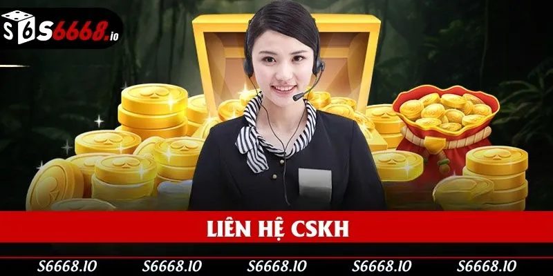 Liên hệ các tư vấn viên là giải pháp cơ bản cho các tân binh S666