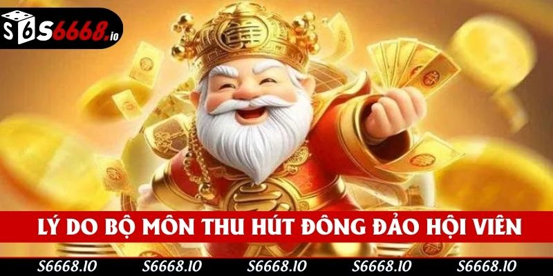 Lý do bộ môn thu hút đông đảo hội viên
